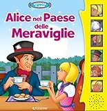 Alice nel paese delle meraviglie. Ascolta le fiabe. Ediz. a colori