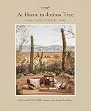 At Home in Joshua Tree: A Field Guide to Desert Living [Lingua Inglese]