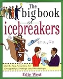 [The Big Book of Icebreakers: Quick, Fun Activities for Energizing Meetings and Workshops] (By: Edie West) [published: October, 1999]