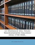 Le Medaglie del Terzo Risorgimento Italiano: Anni 1748-1848...
