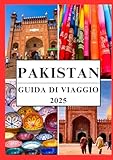PAKISTAN GUIDA DI VIAGGIO 2025