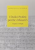 I dodici profeti: perché «minori?». Esegesi e teologia