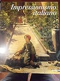 Impressionismo italiano. Ediz. illustrata