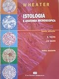 Wheater. Istologia e anatomia microscopica. Testo-atlante a colori