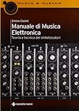 Manuale di musica elettronica. Teoria e tecnica dei sintetizzatori