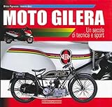 Moto Gilera. Un secolo di tecnica e sport. Ediz. illustrata