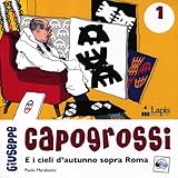 Giuseppe Capogrossi e i cieli d'autunno sopra Roma. Ediz. illustrata