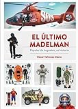 EL ULTIMO MADELMAN POPULAR DE JUGUETES SU HISTORIA