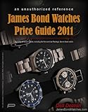 James Bond Watches Price Guide 2011 (English Edition)