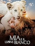 Mia e il Leone Bianco