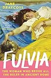Fulvia: The Woman Who Broke All the Rules in Ancient Rome (English Edition)