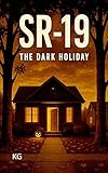 SR-19: The Dark Holiday: A Report Compiled Under Administrative Directive 7H-223 (English Edition)