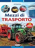 MEZZI DI TRASPORTO. Ediz. illustrata con 30 adesivi removibili.