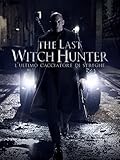 The Last Witch Hunter - L'ultimo cacciatore di streghe