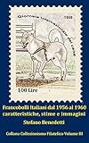 Francobolli Italiani dal 1956 al 1960: caratteristiche, stime e immagini (Collezionismo filatelico Vol. 3)