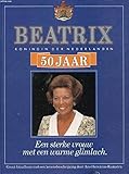 Beatrix koningin der Nederlanden 50 jaar: een sterke vrouw met een warme glimlach