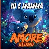 IO e MAMMA: Amore Eterno