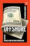 Offshore: Stealth Wealth and the New Colonialism: 0