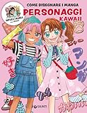 Personaggi kawaii. Come disegnare i manga. Ediz. a colori. Con QR code per modelli e tutorial