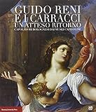 Guido Reni e i Carracci. Un atteso ritorno. Ediz. illustrata