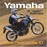 Yamaha, le mono mythique: Toute l'histoire des XT