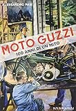 Moto Guzzi. 100 anni di un mito