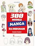 300 modelli manga da disegnare passo passo. Con matita