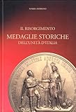 Il Risorgimento. Medaglie storiche dell'Unità d'Italia