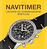 Navitimer Story : Le Chronographe légendaire Breitling: L'épopée du chronographe Breitling
