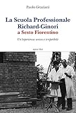 La Scuola professionale Richard-Ginori a Sesto Fiorentino. Un’esperienza unica e irripetibile