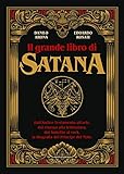 Il grande libro di Satana. Dall’Antico Testamento all’arte, dal cinema alla letteratura, dal fumetto al rock, la biografia del Principe del Male. Ediz. illustrata