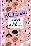 Maltipoo Journal and Sketchbook: Cute Maltipoo Gifts for Maltipoo Moms - Writing and Drawing Maltipoo Notebook with Lined and Blank Pages, Perfect for Journal, Doodling, Sketching and Notes