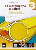 La Matematica a Colori. Edizione Gialla. Con e-book. Con Espansione Online. Per il Secondo Biennio e Quinto Anno: 3