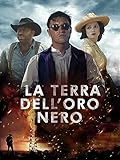 La Terra Dell'Oro Nero
