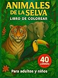Libro colorear Animales de la Selva. 40 Láminas. Lista de reproducción con QR. Relajacion y creatividad.: Para niños y adultos