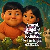Ammi, Ángel y el Bosque que Soñaba con las Tortugas