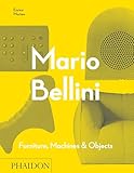 Mario Bellini. Ediz. illustrata: Furniture, Machines & Objects: 0000