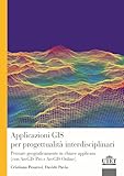 Applicazioni GIS per progettualità interdisciplinari. Pensare geograficamente in chiave applicata (con ArcGIS Pro e ArcGIS Online)