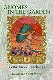 Gnomes in the Garden: Celtic Faerie Teachings