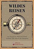 Wildes Reisen - Der Pinzgauer Weltenbummler Gottlieb Eder reist in die Mongolei (German Edition)