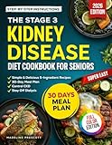 The Stage 3 Kidney Disease Diet Cookbook For Seniors: Simple & Delicious 5-Ingredient Recipes and a 30-Day Meal Plan to Control CKD and Stay Off Dialysis (English Edition)