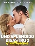 Uno splendido disastro 2 – Il Matrimonio
