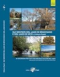 Sui sentieri del lago di Bracciano e del lago di Vico. 40 escursioni per tutti tra natura e cultura nel Lazio