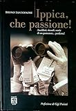 Ippica, che passione! Aneddoti, ricordi, storie di un puntatore... perdente!
