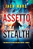 Assetto Stealth (Un thriller d'azione con Cole Hunter - Libro 3)