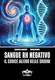 Sangue Rh negativo: Il codice alieno delle origini (Facciamo Finta Che Vol. 12)