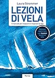 Lezioni di vela (Edizione aggiornata con nuove lezioni di vela): Il manuale per insegnare e imparare la vela