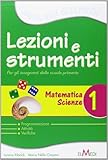 Lezioni e strumenti. Matematica, scienze. Per la 1ª classe elementare (Vol. 1)