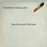 Stephen Schlaks - Sensitive And Delicate
