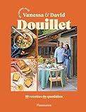 En cuisine avec Vanessa et David Douillet: 80 recettes du quotidien